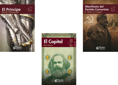 El Principe + El Capital + Manifiesto Comunista