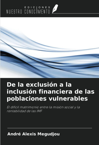 Libro: De La Exclusión A La Inclusión Financiera De Las Pobl