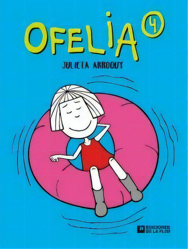 Ofelia 4, De Julieta Arroquy. Editorial De La Flor, Tapa Blanda, Edición 2016 En Español