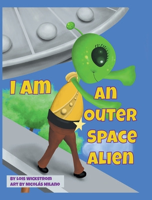 Libro I Am An Outer Space Alien - Wickstrom, Lois