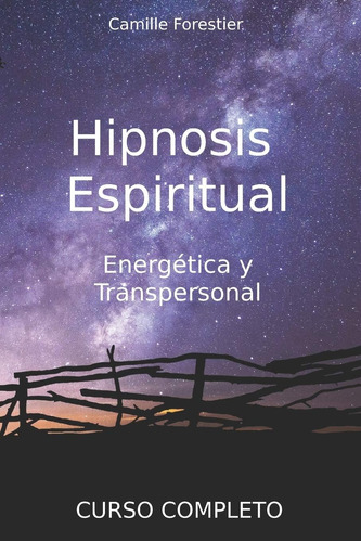 Libro: Hipnosis Espiritual, Energética Y Transpersonal: Curs