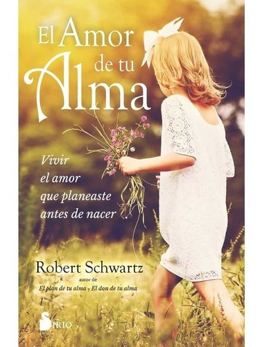 El Amor De Tu Alma - Robert Schwartz - Sirio