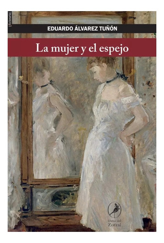 La Mujer Y El Espejo Eduardo Alcarez Tuñon Zorzal