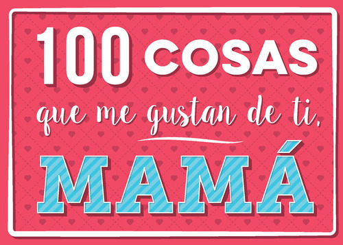 100 Cosas Que Me Gustan De Ti Mama - Aa,vv