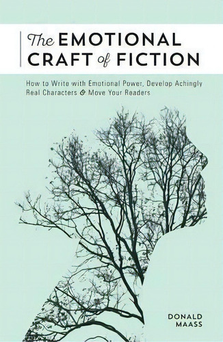 The Emotional Craft Of Fiction : How To Write The Story Beneath The Surface, De Donald Maass. Editorial F&w Publications Inc, Tapa Blanda En Inglés