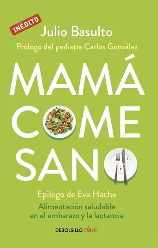 Libro: Mamá Come Sano. Basulto, Julio. Debolsillo