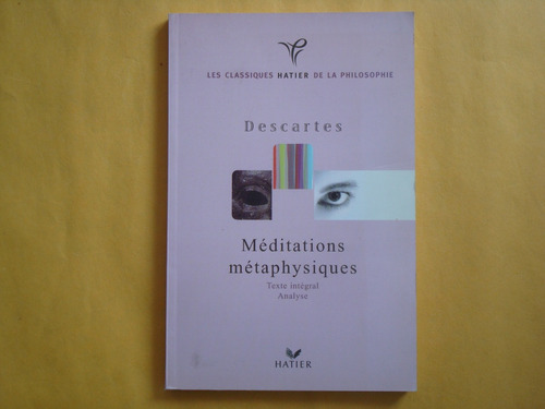 René Descartes, Méditations Métaphysiques, Hatier, Francia