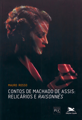 Contos De Machado De Assis - Relicários E Raisonnés , De Mauro Rosso. Editora Edições Loyola Em Português