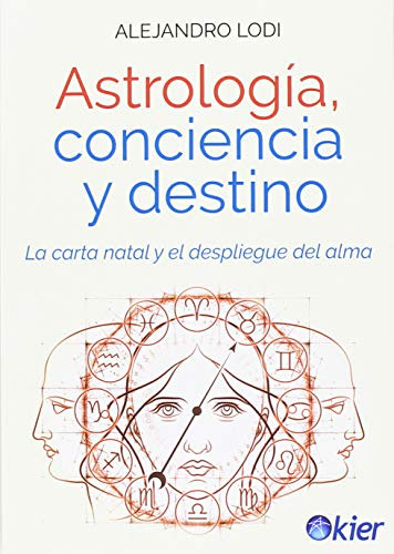 Astrología, Conciencia Y Destino : La Carta Natal Y El Despl