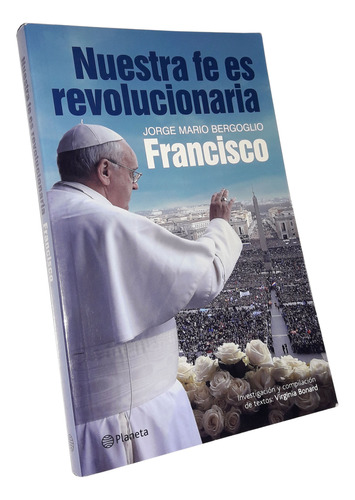 Nuestra Fe Es Revolucionaria - Papa Francisco / Bergoglio