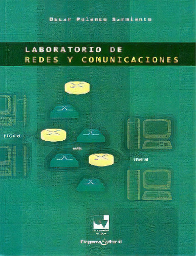 Laboratorio de redes y comunicaciones: Laboratorio de redes y comunicaciones, de Oscar Polanco Sarmiento. Serie 9587650365, vol. 1. Editorial U. del Valle, tapa blanda, edición 2012 en español, 2012