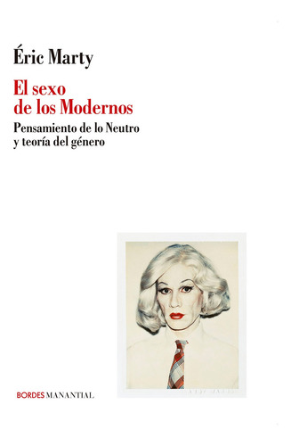 Sexo De Los Modernos, de Eric Marty. Serie 0 Editorial Manantial, tapa blanda en español, 0