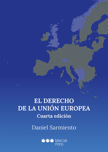 Derecho De La Unión Europea, El, De Daniel Sarmiento. Editorial Marcial Pons, Tapa Blanda, Edición 4 En Español, 2022