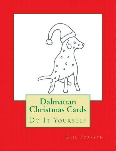 Dalmatian Christmas Cards, De Gail Forsyth. Editorial Createspace Independent Publishing Platform, Tapa Blanda En Inglés