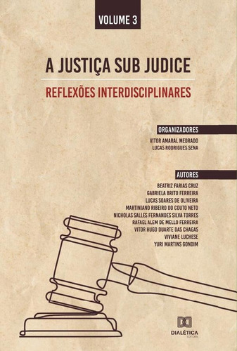 A Justiça Sub Judice - Reflexões Interdisciplinares, De Vitor Amaral Medrado. Editorial Dialética, Tapa Blanda En Portugués, 2022