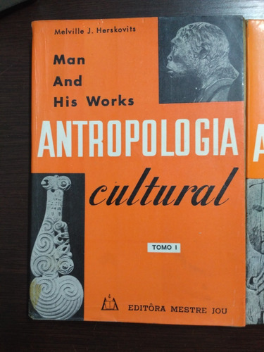 Man And His Works Antropologia Cultural Tomo I E Ii