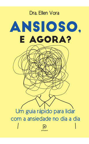 Livro Ansioso, E Agora?, De Vora, Ellen. Editorial Principium, Capa Mole em Português, 2023