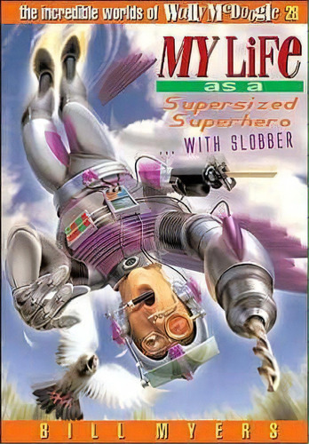 My Life As A Supersized Superhero With Slobber, De Bill Myers. Editorial Thomas Nelson Publishers, Tapa Blanda En Inglés