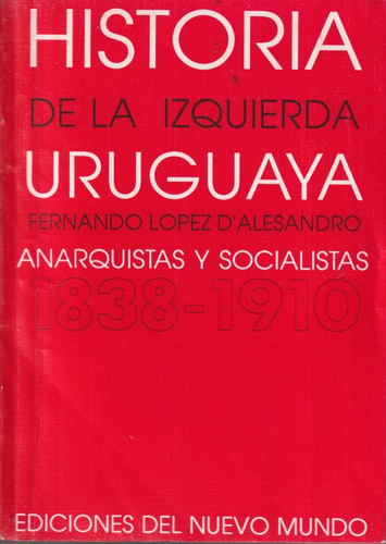 Historia De La Izquierda Uruguaya 1838 1910