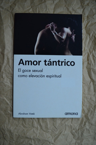 Amor Tántrico - El Goce Sexual Como Elevación Espiritual /s