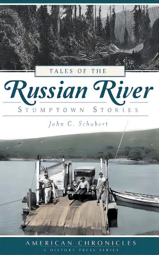 Tales Of The Russian River: Stumptown Stories, De Schubert, John C.. Editorial History Pr, Tapa Dura En Inglés