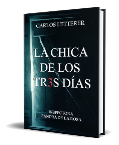 Libro La Chica De Los Tres Días El Asesino De Los Tres Días 