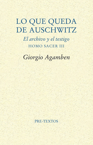Lo Que Queda De Auschwitz, Giorgio Agamben, Pre-textos