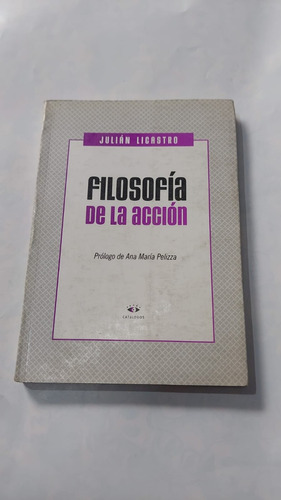 Filosofia De La Accion - Julian Licastro - Editorial Catalog