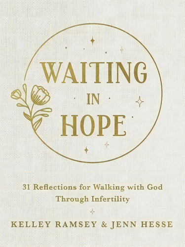 Waiting In Hope: 31 Reflections For Walking With God Through Infertility, De Ramsey, Kelley. Editorial Thomas Nelson Pub, Tapa Dura En Inglés
