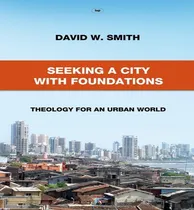 Comprar Libro Seeking A City With Foundations : Theology For An U...