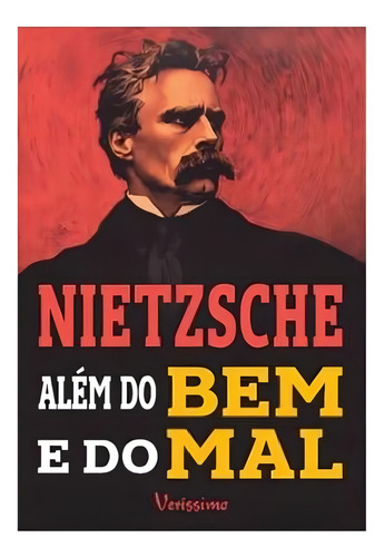 Além Do Bem E Do Mal: Além Do Bem E Do Mal, De Nietzsche, Friedrich., Vol. 1. Editorial Veríssimo, Capa Mole, Edição 2024-01-01 00:00:00 Em Português