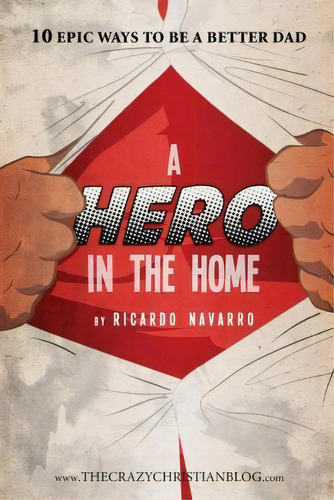 A Hero In The Home, De Ricardo Navarro. Editorial Createspace Independent Publishing Platform, Tapa Blanda En Inglés