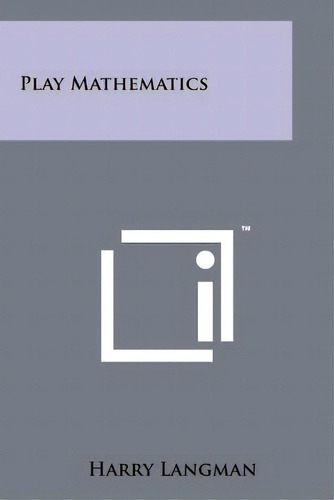 Play Mathematics, De Langman, Harry. Editorial Literary Licensing Llc, Tapa Blanda En Inglés