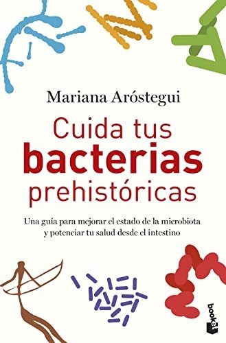 Cuida Tus Bacterias Prehistoricas - Arostegui Mariana