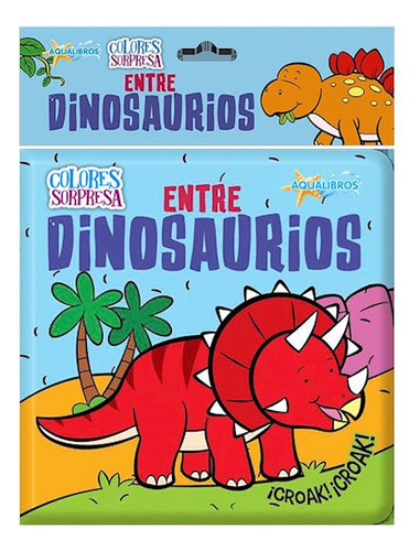 Aqualibros Colores Sorpresa - Entre Dinosaurios, De Anónimo. Editorial Latinbooks, Tapa Blanda En Español