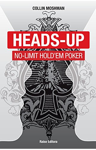 Libro Heads Up No Limit Hold Em Poker De Collin Moshman Rais