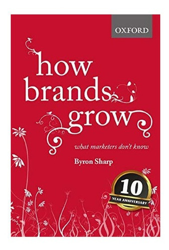Libro: How Brands Grow: What Marketers Don T Know