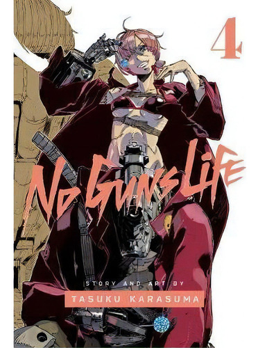 No Guns Life, Vol. 4, De Tasuku Karasuma. Editorial Viz Media, Subs. Of Shogakukan Inc, Tapa Blanda En Inglés