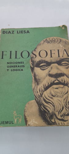 Filosofia Nociones Generales Y Logica - Diaz Liesa - Huemul