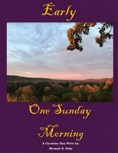 Early One Sunday Morning, De Marquis B Roby. Editorial Createspace Independent Publishing Platform, Tapa Blanda En Inglés