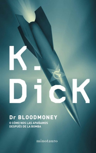 Dr. Bloodmoney Philip K. Dick Editorial Minotauro