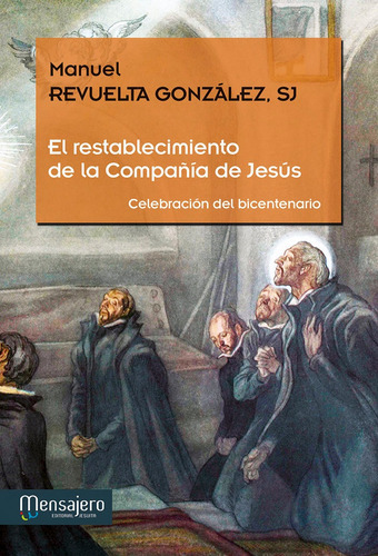 El Restablecimiento De La Compaãâ±ãâa De Jesãâºs, De Revuelta González, Manuel. Editorial Mensajero, Tapa Blanda En Español