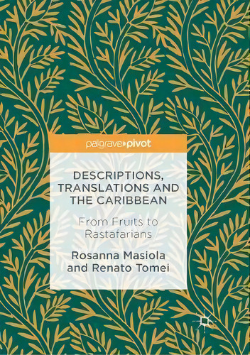 Descriptions, Translations And The Caribbean : From Fruits To Rastafarians, De Rosanna Masiola. Editorial Springer International Publishing Ag, Tapa Blanda En Inglés