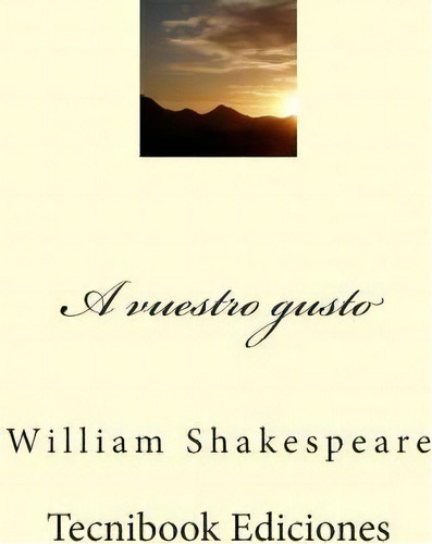 A Vuestro Gusto, De William Shakespeare. Editorial Createspace Independent Publishing Platform, Tapa Blanda En Español
