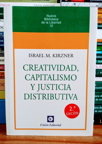 Creatividad, Capitalismo Y Justicia Distributiva. Kirzner. 