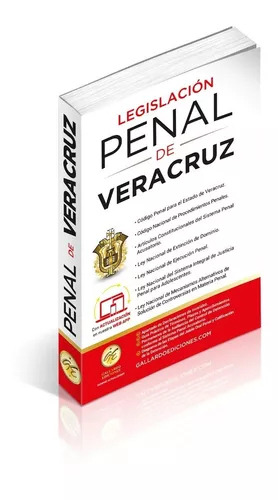 Legislación Penal De Veracruz 2023. Código Penal Del Estado De Veracruz, Código Nacional De Procedimientos Penales, Guía Práctica De Términos, Plazos Y Apercibimientos Del Cnp