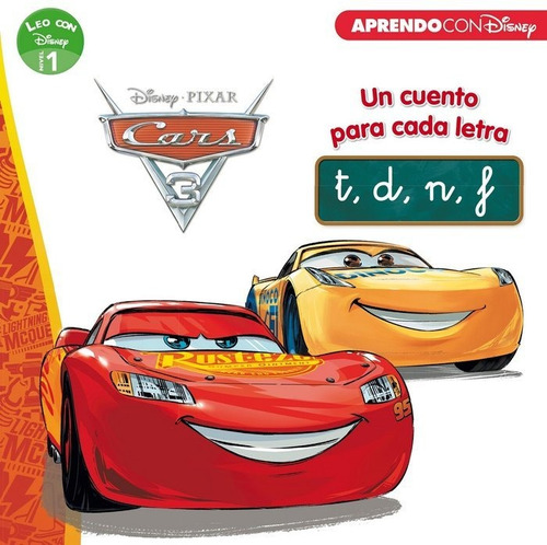 Cars 3. Un Cuento Para Cada Letra: T, D, N, F (leo Con Disney - Nivel 1), De Disney. Editorial Cliper Plus, Tapa Blanda En Español