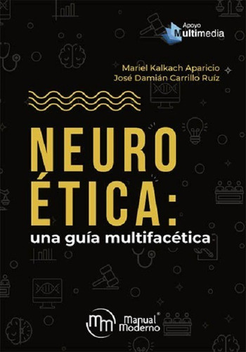 Neuroética Una Guía Multifacética, De Kalkach, Mariel Carrilo, José Damián. Editorial Manual Moderno, Tapa Blanda En Español, 2020