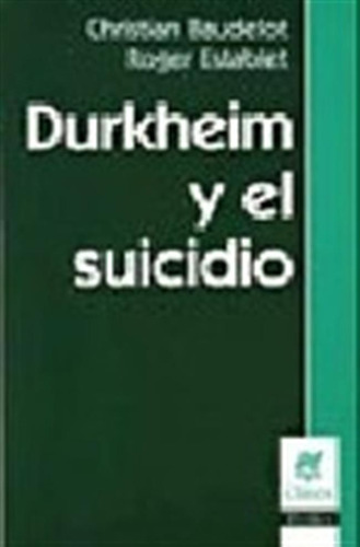 Durkheim Y El Suicidio - Baudelot, Ch-establet, R. (nv)