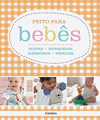 Livro Feito Para Bebês: Roupas, Brinquedos, Acessórios E Enf
